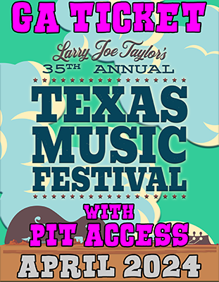 Tickets - Pit Access w/ GA - LJT's 35th Annual Texas Music Festival 2024