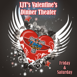 LJT Valentine's Dinner Theater Weekend