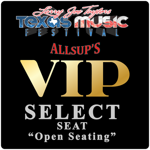 Allsup's VIP Select Seat "Open Seating"