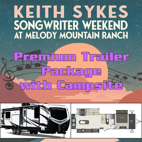 Premium Trailer Package w/ Campsite - Keith Sykes Songwriter Weekend